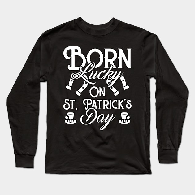 Born Lucky On St Patricks Day Funny Irish Birthday Long Sleeve T-Shirt by trendingoriginals